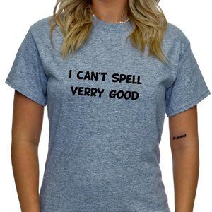 I Can't Spell Verry Good Funny Shirt - Educational Shirt - TS73